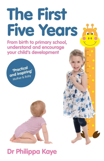 The First Five Years: From Birth To Primary School, Understand And Encourage Your ChildS Development
