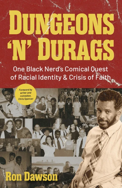 Dungeons 'N' Durags: One Black NerdS Comical Quest Of Racial Identity And Crisis Of Faith (Social Commentary, Uncomfortable Conversations)