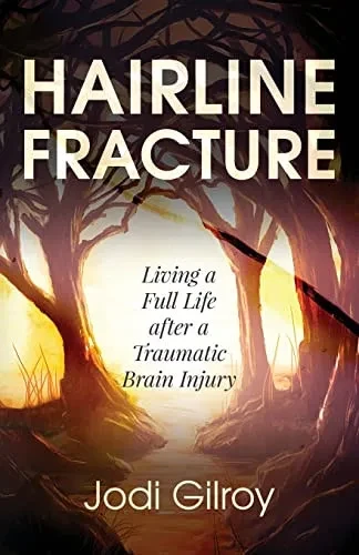 Hairline Fracture: Living A Full Life After A Traumatic Brain Injury