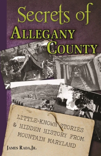 Secrets Of Allegany County: Little-Known Stories & Hidden History From Mountain Maryland