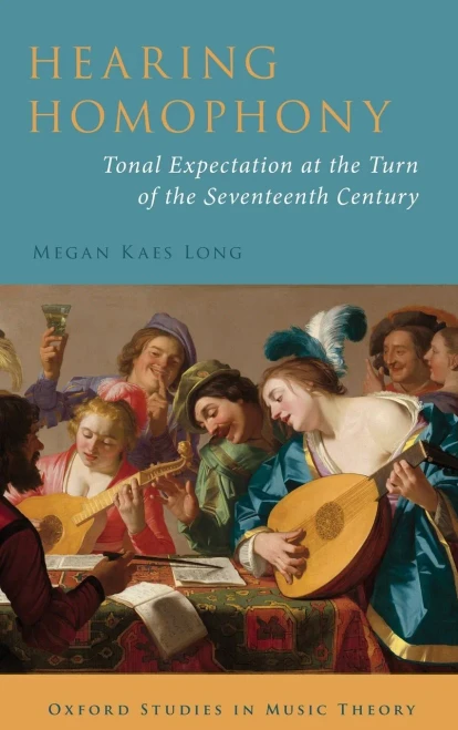 Hearing Homophony: Tonal Expectation at the Turn of the Seventeenth Century (Oxford Studies in Music Theory) - 9780190851903