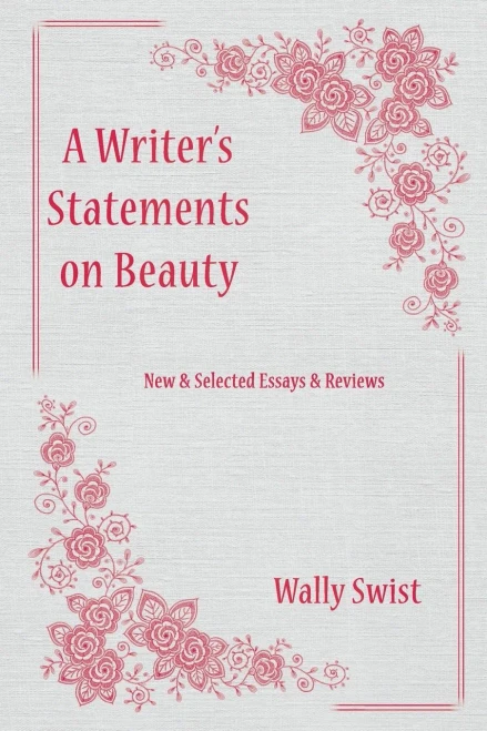 A Writer's Statements On Beauty: New & Selected Essays & Reviews