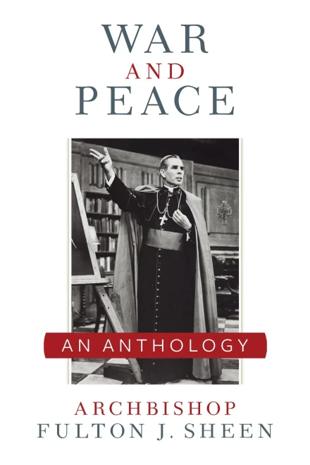 War And Peace: A Sheen Anthology