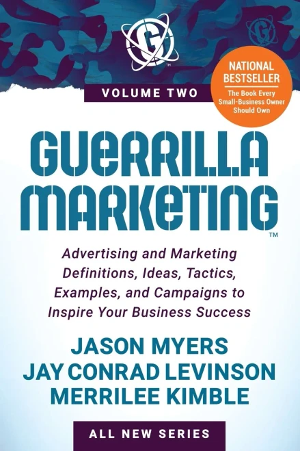 Guerrilla Marketing Volume 2: Advertising And Marketing Definitions, Ideas, Tactics, Examples, And Campaigns To Inspire Your Business Success
