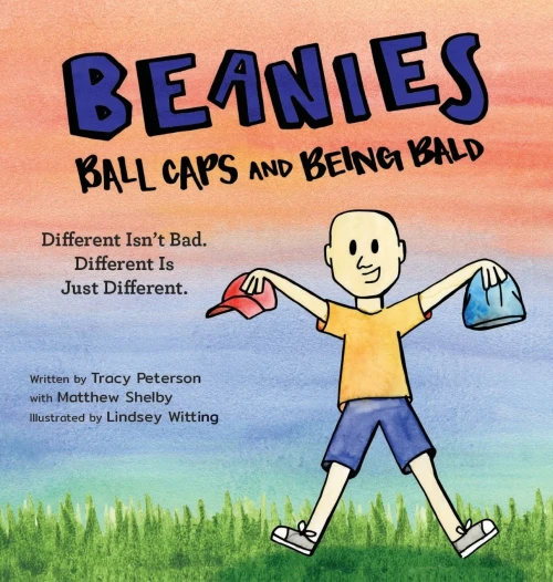 Beanies, Ball Caps, and Being Bald: Different Isn't Bad, Different Is Just Different (Hardback)