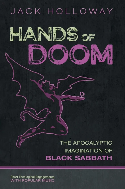 Hands Of Doom: The Apocalyptic Imagination Of Black Sabbath (Short Theological Engagements With Popular Music)