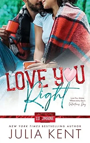 Love You Right: Small Town Enemies To Lovers Romantic Comedy (Love You, Maine)