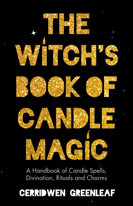 The Witch's Book Of Candle Magic: A Handbook Of Candle Spells, Divination, Rituals, And Charms (Witchcraft For Beginners, Spell Book, New Age Mysticism)