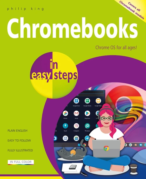 Chromebooks In Easy Steps: Ideal For Seniors
