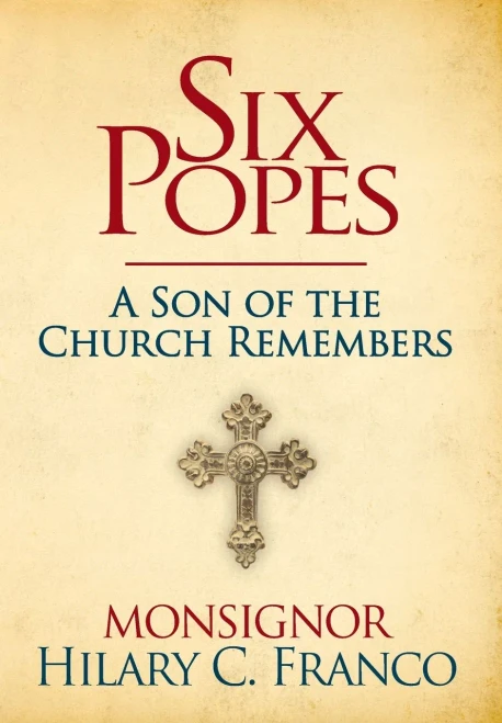 SIX POPES: A Son of the Church Remembers