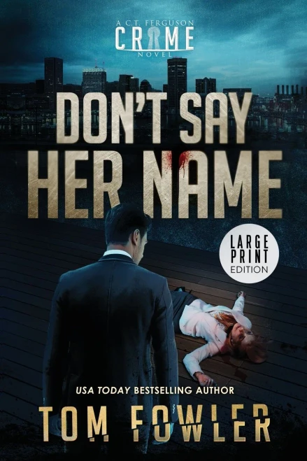 Don'T Say Her Name: A C.T. Ferguson Crime Novel (The C.T. Ferguson Mysteries)