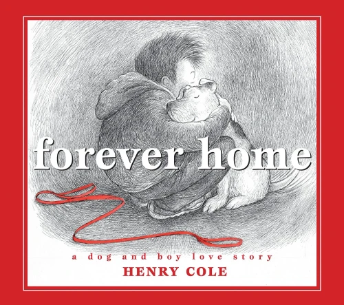 Forever Home: A Dog And Boy Love Story