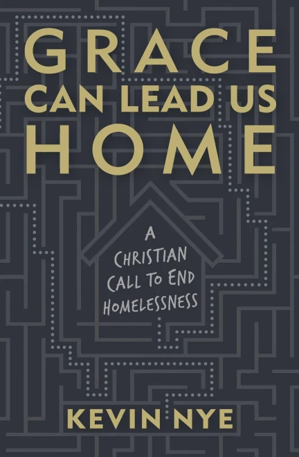 Grace Can Lead Us Home: A Christian Call To End Homelessness