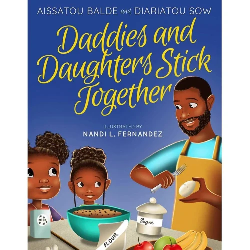 Daddies And Daughters Stick Together: Book 1 (Daddies & Daughters Stick Together, 1)
