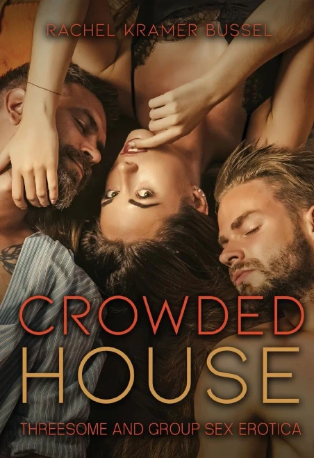 Crowded House: Threesome And Group Sex Erotica
