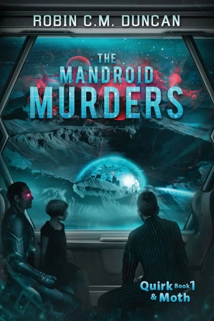 The Mandroid Murders: A Science Fiction Mystery (Quirk & Moth)