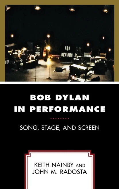 Bob Dylan in Performance: Song, Stage, and Screen