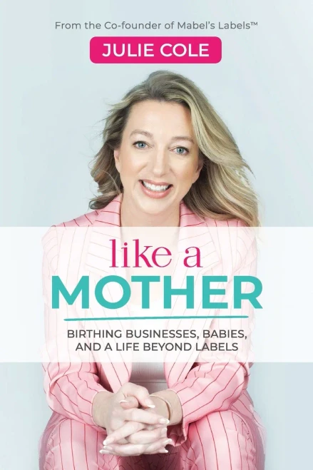 Like A Mother: Birthing Businesses, Babies, And A Life Beyond Labels