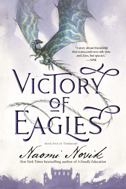Victory Of Eagles: Book Five Of Temeraire