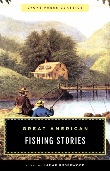 Great American Fishing Stories (Lyons Press Classics)