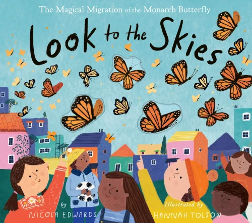 Look To The Skies: The Magical Migration Of The Monarch Butterfly