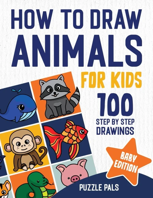 How To Draw Baby Animals: 100 Step By Step Drawings For Kids