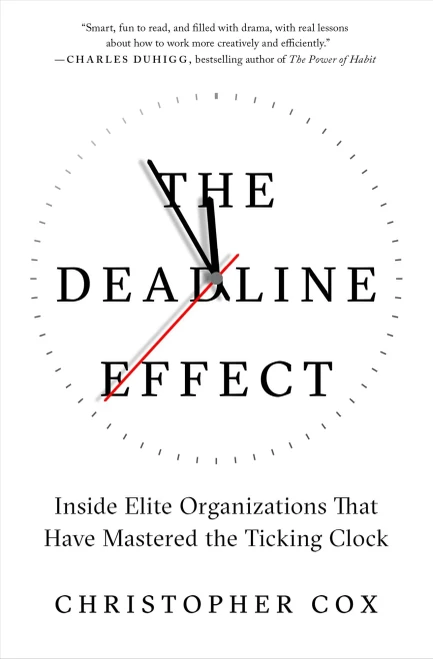 The Deadline Effect: Inside Elite Organizations That Have Mastered The Ticking Clock
