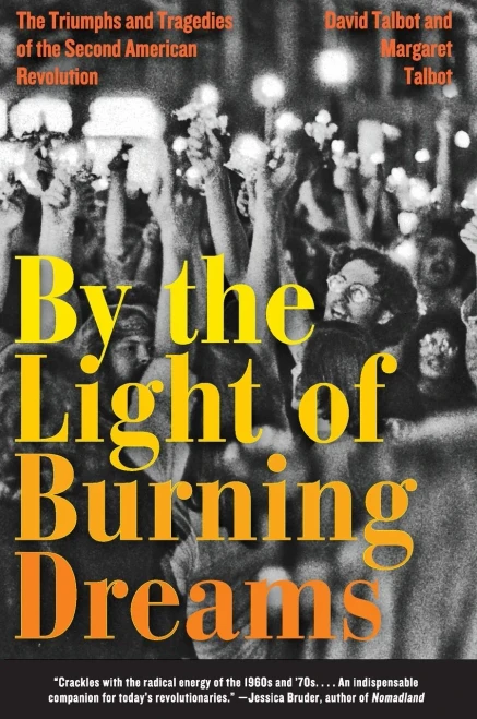 By The Light Of Burning Dreams: The Triumphs And Tragedies Of The Second American Revolution