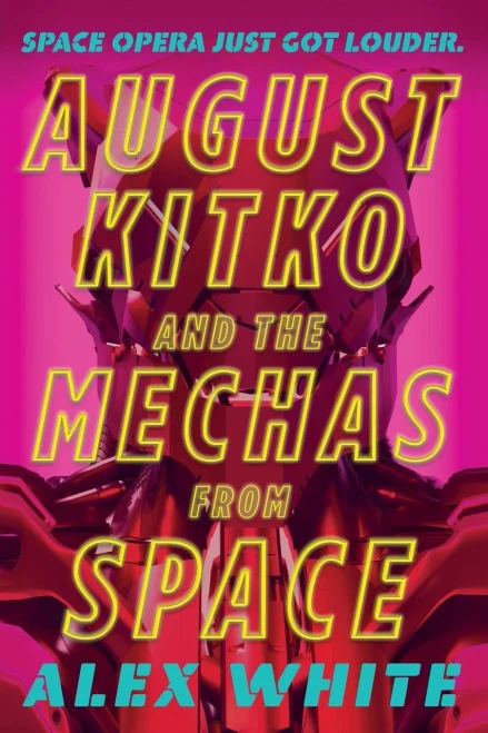 August Kitko And The Mechas From Space (The Starmetal Symphony, 1)