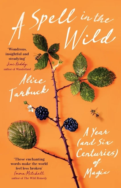 A Spell In The Wild: A Year (And Six Centuries) Of Magic
