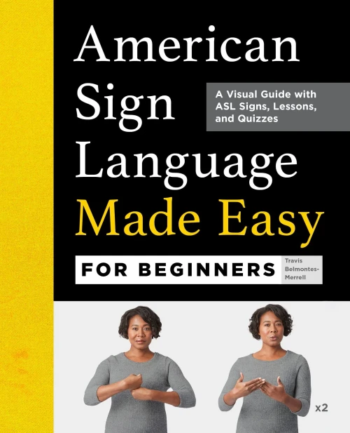 American Sign Language Made Easy For Beginners: A Visual Guide With Asl Signs, Lessons, And Quizzes