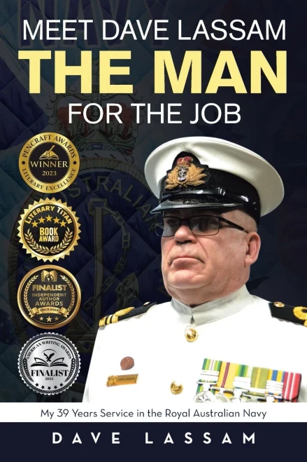 Meet Dave Lassam, The Man For The Job: My 39 Years Service In The Royal Australian Navy