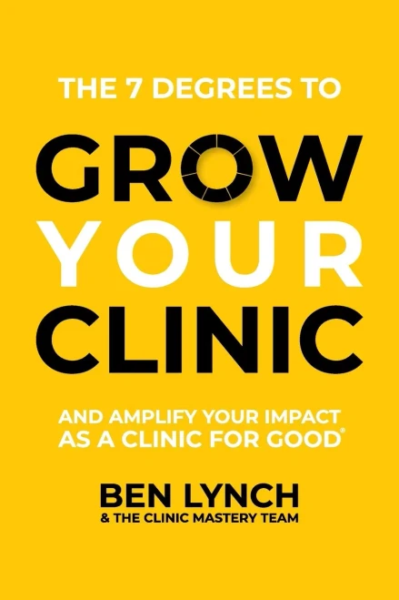 Grow Your Clinic: And Amplify Your Impact As A Clinic For Good