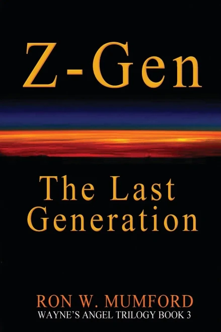 Z-Gen - The Last Generation: Book 3 Of Wayne's Angel Trilogy