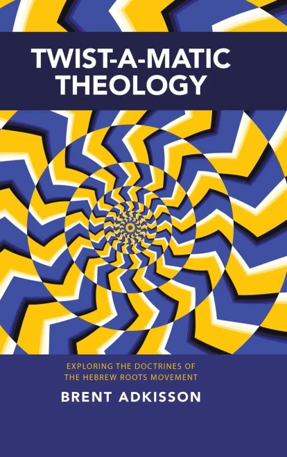 Twist-A-Matic Theology: Exploring the Doctrines of the Hebrew Roots Movement - 9781973680994
