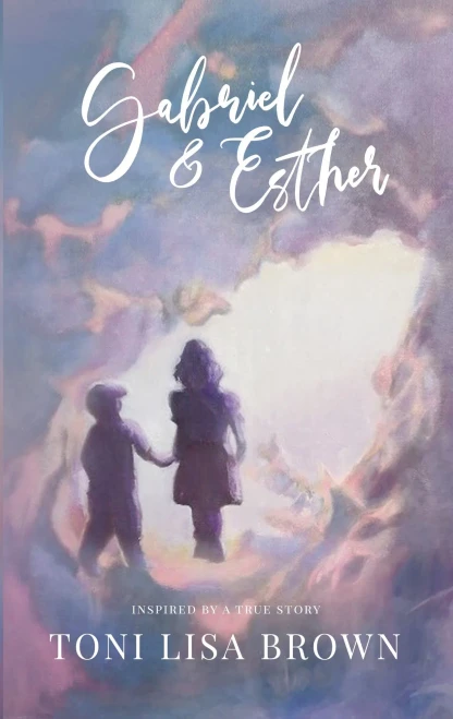 Gabriel And Esther: A Novel Inspired By A True Story