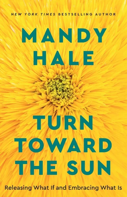 Turn Toward The Sun: Releasing What If And Embracing What Is