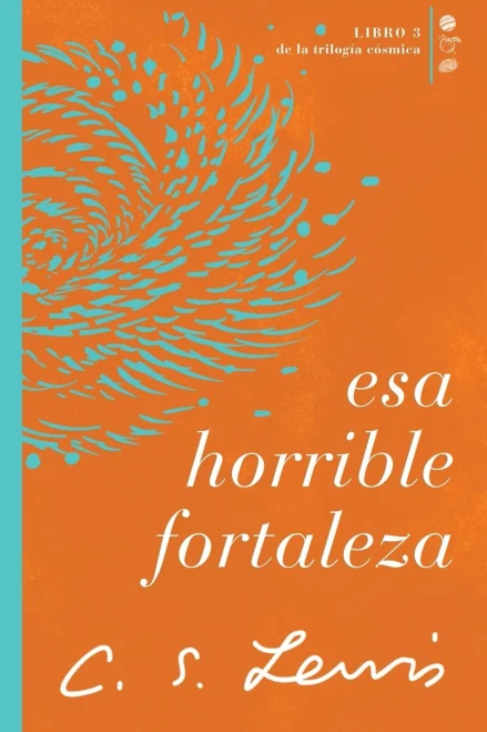 Esa Horrible Fortaleza: Libro 3 De La Trilogía Cósmica (Cósmica/ Cosmic, 3) (Spanish Edition)