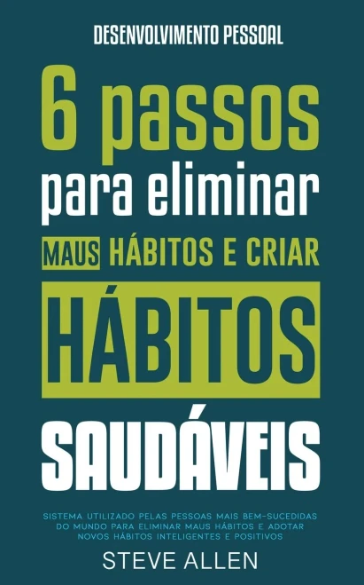 Superação Pessoal: Sistema Utilizado Pelas Pessoas Mais Bem-Sucedidas Do Mundo Para Adotar Novos Hábitos Inteligentes E Positivos (Sucesso E Produtividade Sem Limites) (Portuguese Edition)
