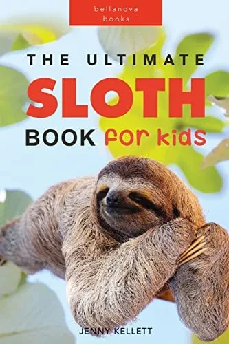 Sloths: 100+ Amazing Sloth Facts, Photos, Quiz + More (Animal Books For Kids)