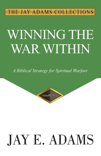 Winning The War Within: A Biblical Strategy For Spiritual Warfare