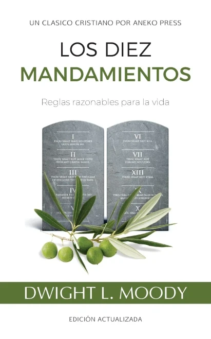 Los Diez Mandamientos: Reglas Razonables Para La Vida [Updated And Annotated] (Spanish Edition)