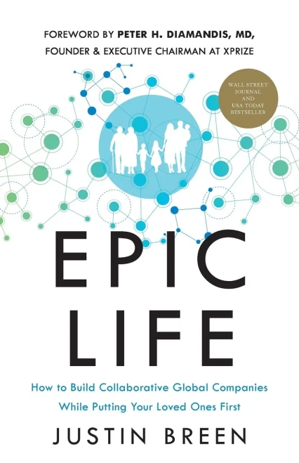 Epic Life: How To Build Collaborative Global Companies While Putting Your Loved Ones First