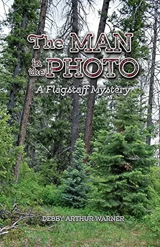 The Man In The Photo: A Flagstaff Mystery