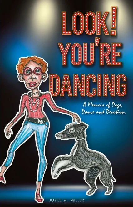 Look! You'Re Dancing: A Memoir Of Dogs, Dance And Devotion