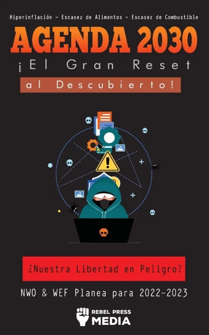Agenda 2030 - ¡El Gran Reset Al Descubierto!: ¿Nuestra Libertad En Peligro? Nwo & Wef Planea Para 2022-2023 Hiperinflación - Escasez De Alimentos - ... State Elite Uncovered) (Spanish Edition)