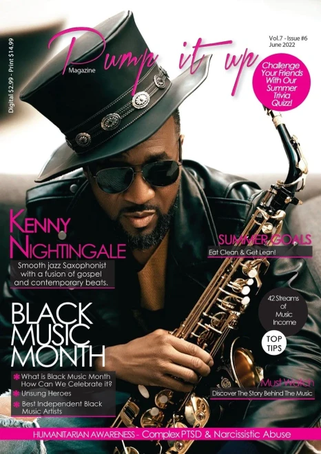 Pump It Up Magazine - Vol.7 - Issue #6 - Saxophonist Extraodinaire Kenny Nightingale: Entertainment, Lifestyle, Humanitarian Awareness Magazine