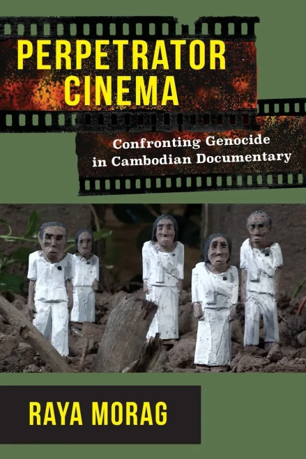 Perpetrator Cinema: Confronting Genocide in Cambodian Documentary (Paperback)