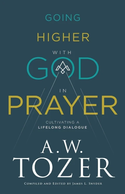 Going Higher With God In Prayer: Cultivating A Lifelong Dialogue