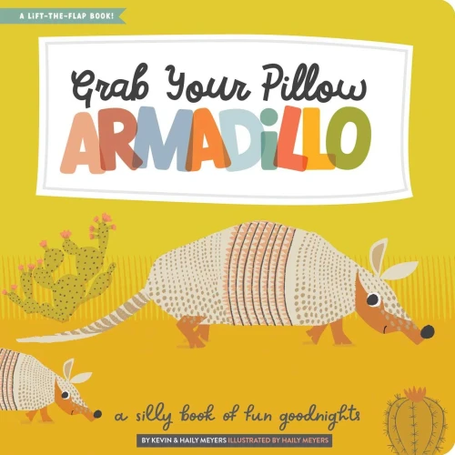 Grab Your Pillow, Armadillo: A Silly Book Of Fun Goodnights (Lucy Darling)